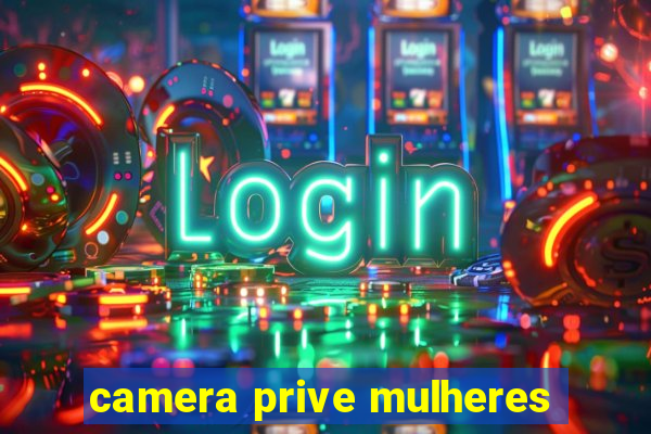 camera prive mulheres